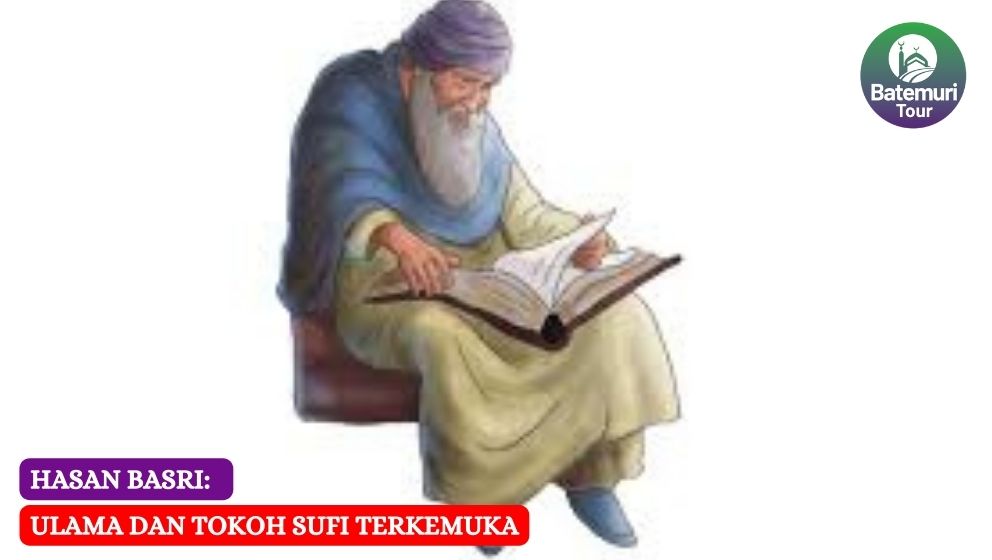 Hasan Basri: Ulama dan Tokoh Sufi Terkemuka